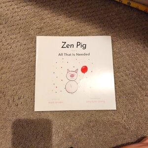 Zen Pig: All That Is Needed - A Children’s Book About Gratitude